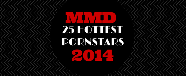 MMD 25 HOTTEST PORNSTARS IN THE BUSINESS 2014