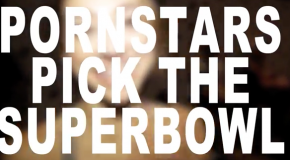 Porn Stars Predict the 2015 Super Bowl