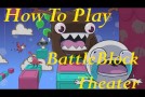 How To Play BattleBlock Theater