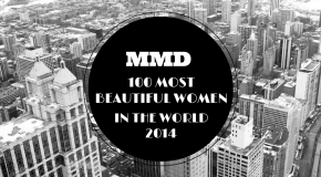 MMD’s 100 MOST BEATIFUL WOMEN IN THE WORLD 2014