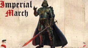 Star Wars : Imperial March In Medieval Style!